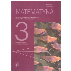 MATEMATYKA 3. PODRĘCZNIK. LICEUM, TECHNIKUM. Maciej Antek, Piotr Grabowski