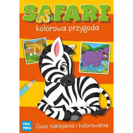 Safari. Kolorowa Przygoda. Kolorowanka Z Naklejkami Safari. Kolorowa Przygoda. Kolorowanka Z Naklejkami