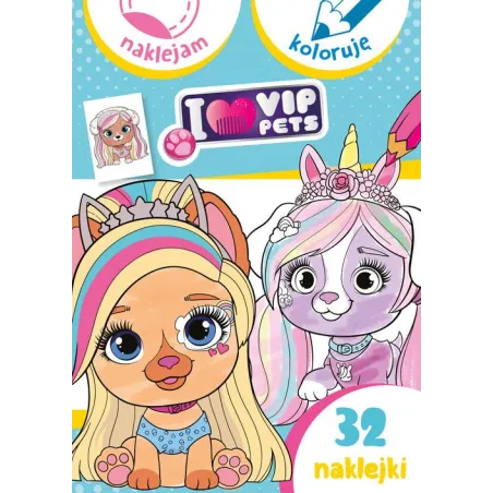 I LOVE MY VIP PETS. NAKLEJAM I KOLORUJĘ