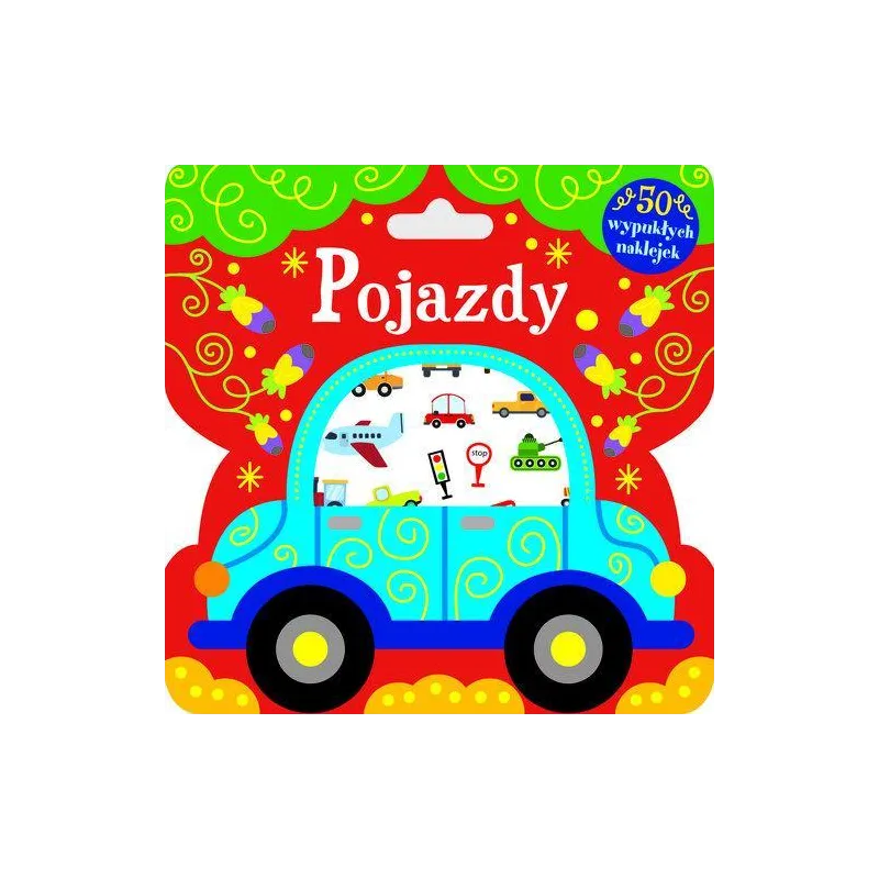 POJAZDY. KSIĄŻECZKA Z WYPUKŁYMI NAKLEJKAMI
