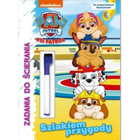 Psi Patrol. Szlakiem Przygody. Zadania Do Ścierania Psi Patrol. Szlakiem Przygody. Zadania Do Ścierania