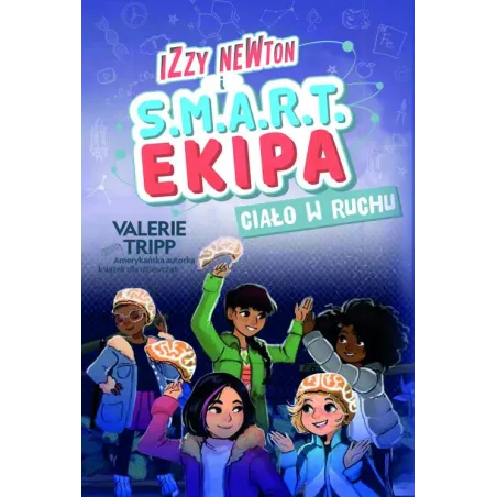 Izzy Newton I S.m.a.r.t. Ekipa. Ciało W Ruchu