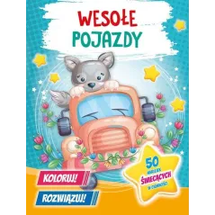 WESOŁE POJAZDY. KOLORUJ! ROZWIĄZUJ!