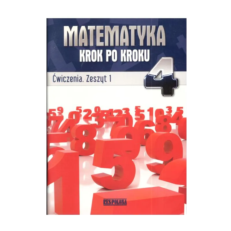 MATEMATYKA KROK PO KROKU4. ĆWICZENIA 1. SZKOŁA PODSTAWOWA. Jerzy Ryszard Pawlak, Kinga Gałązka, Helena Pawlak, Anna Warę...