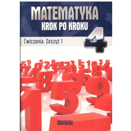 Matematyka Krok Po Kroku4. Ćwiczenia 1. Szkoła Podstawowa. Jerzy Ryszard Pawlak, Kinga Gałązka, Helena Pawlak, Anna Warężak Matematyka Krok Po Kroku4. Ćwiczenia 1. Szkoła Podstawowa. Jerzy Ryszard Pawlak, Kinga Gałązka, Helena Pawlak, Anna Warężak