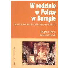 W RODZINIE, W POLSCE, W EUROPIE. PODRĘCZNIK DO HISTORII I SPOŁECZEŃSTWA. SZKOŁA PODSTAWOWA. Bogdan Baran, Witold Bobińs...