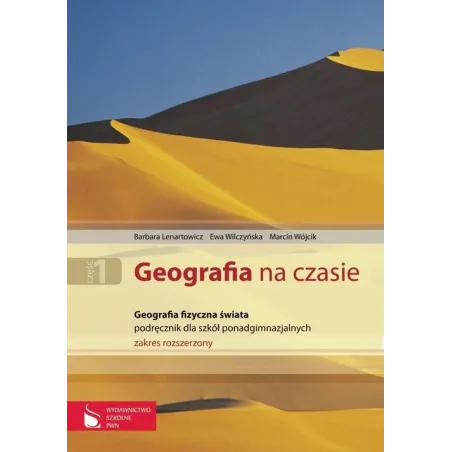 GEOGRAFIA NA CZASIE. GEOGRAFIA FIZYCZNA ŚWIATA. LICEUM, TECHNIKUM. ZAKRES ROZSZERZONY. Barbara Lenartowicz - Wydawnictwo Sz...