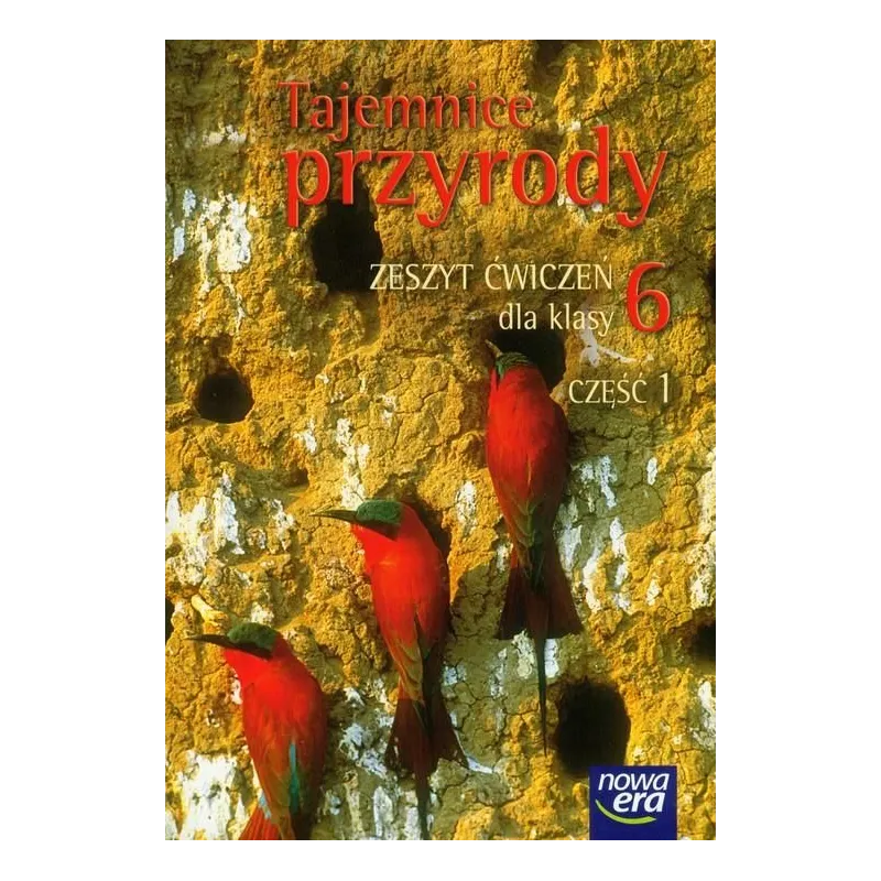TAJEMNICE PRZYRODY. ZESZYT ĆWICZEŃ6. CZĘŚĆ1. SZKOŁA PODSTAWOWA. Jolanta Golanko - Nowa Era