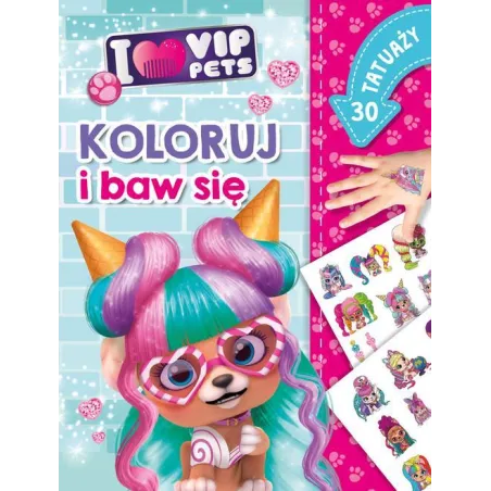 I LOVE VIP PETS. KOLORUJ I BAW SIĘ! 30 TATUAŻY