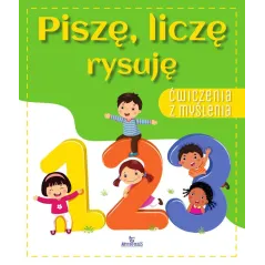 Piszę liczę rysuję. Ćwiczenia z myślenia Ewelina Grzankowska