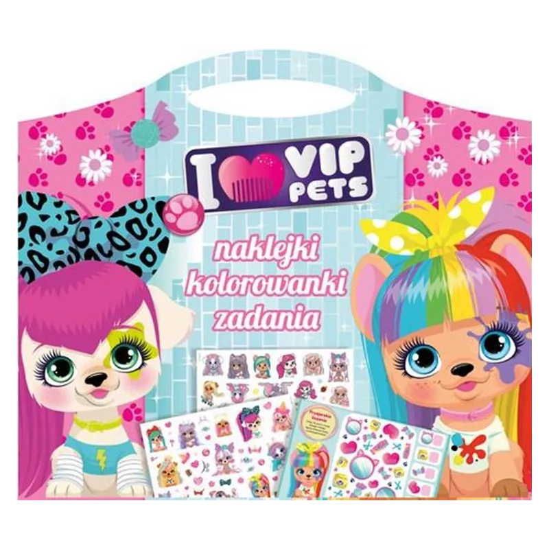 I LOVE MY VIP PETS. NAKLEJKI KOLOROWANKI ZADANIA