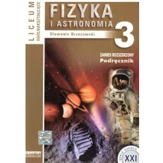 FIZYKA I ASTRONOMIA3. PODRĘCZNIK. ZAKRES ROZSZERZONY. LICEUM. Sławomir Brzezowski - Operon