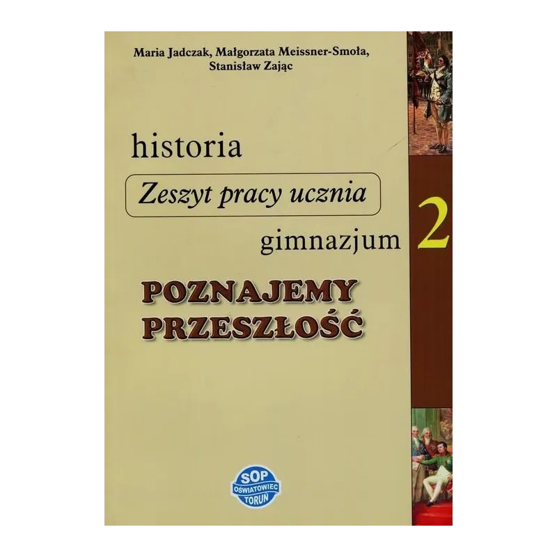 HISTORIA. POZNAJEMY PRZESZŁOŚĆ2. ZESZYT ĆWICZEŃ. Stanisław Zając, Maria Jadczak - SOP
