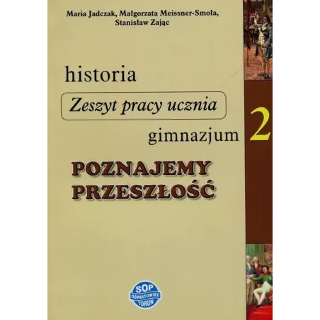HISTORIA. POZNAJEMY PRZESZŁOŚĆ2. ZESZYT ĆWICZEŃ. Stanisław Zając, Maria Jadczak - SOP