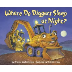 WHERE DO DIGGERS SLEEP AT NIGHT?