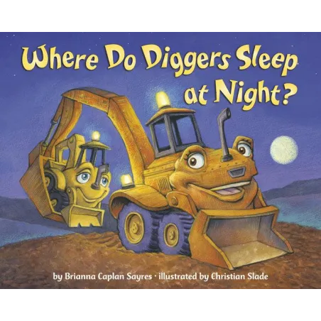 WHERE DO DIGGERS SLEEP AT NIGHT?