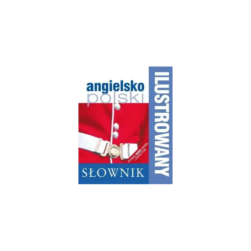 ILUSTROWANY SŁOWNIK ANGIELSKO-POLSKI