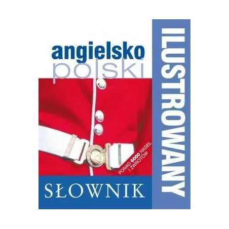 Ilustrowany Słownik Angielsko-Polski Ilustrowany Słownik Angielsko-Polski