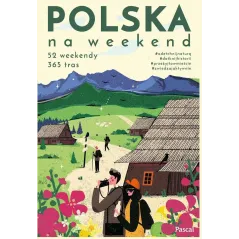 POLSKA NA WEEKEND. 52 WEEKENDY, 365 TRAS