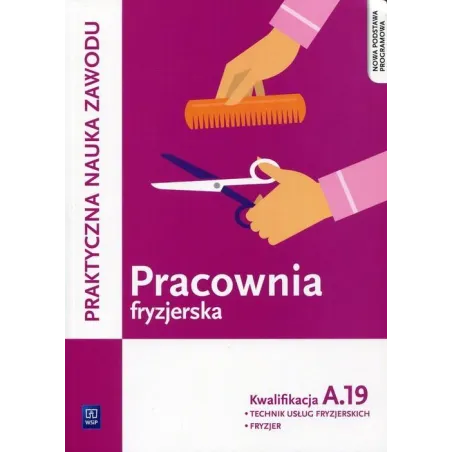 Pracownia Fryzjerska. Wykonywanie Zabiegów Fryzjerskich. Fryzjer I Technik Usług Fryzjerskich Praktyczna Nauka Zawodu