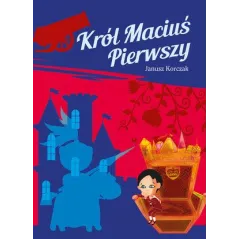 KRÓL MACIUŚ PIERWSZY Janusz Korczak