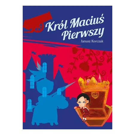 KRÓL MACIUŚ PIERWSZY Janusz Korczak