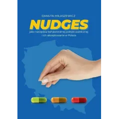 NUDGES JAKO NARZĘDZIA BEHAWIORALNEJ POLITYKI PUBLICZNEJ I ICH AKCEPTOWANIE W POLSCE