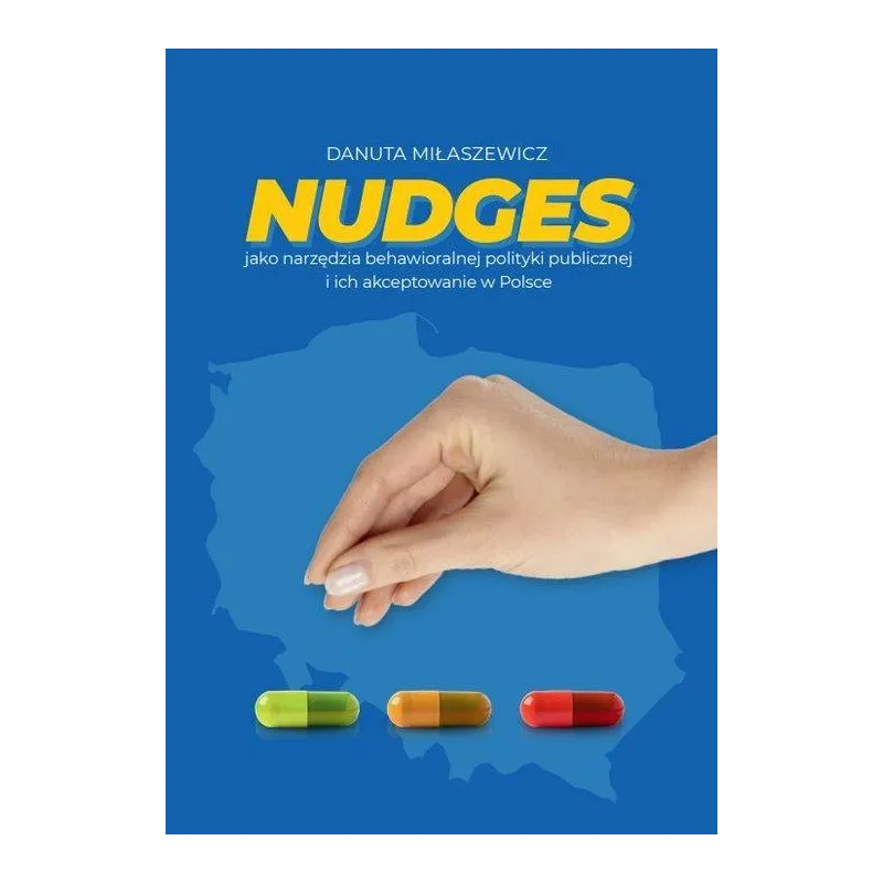 NUDGES JAKO NARZĘDZIA BEHAWIORALNEJ POLITYKI PUBLICZNEJ I ICH AKCEPTOWANIE W POLSCE