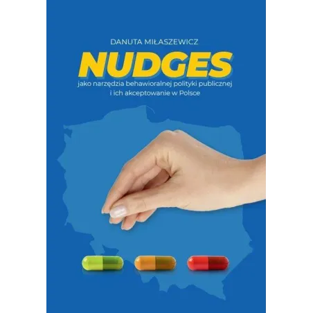 NUDGES JAKO NARZĘDZIA BEHAWIORALNEJ POLITYKI PUBLICZNEJ I ICH AKCEPTOWANIE W POLSCE