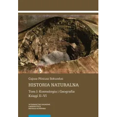HISTORIA NATURALNA TOM 1 KOSMOLOGIA I GEOGRAFIA KSIĘGA II-VI