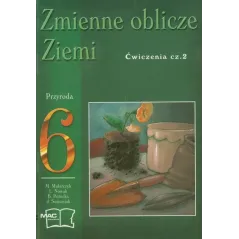 ZMIENNE OBLICZE ZIEMI. PRZYRODA. ĆWICZENIA. Mirosław Mulczyk - MAC Edukacja