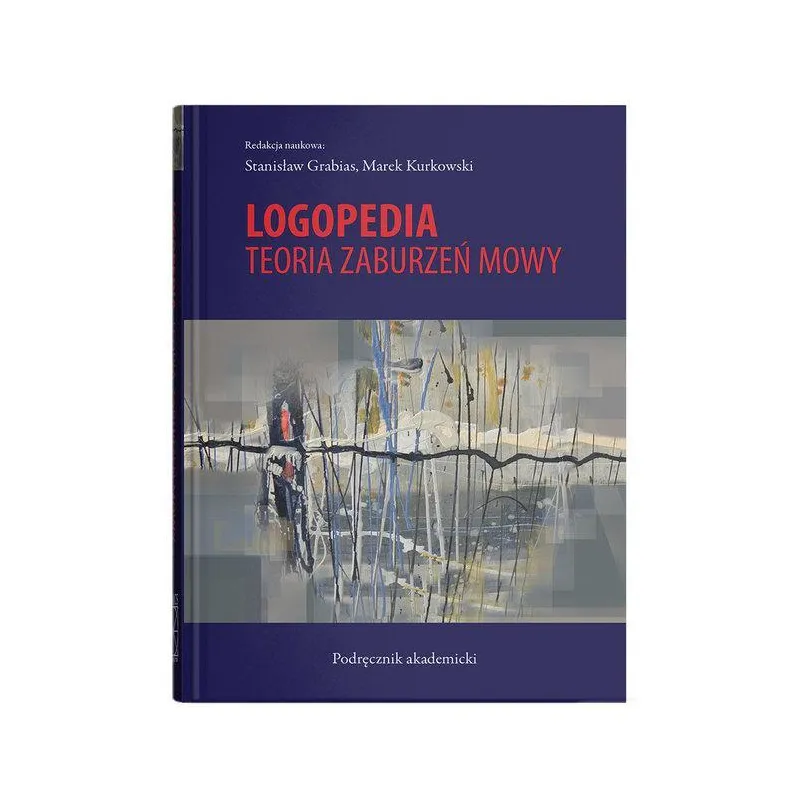 LOGOPEDIA. TEORIA ZABURZEŃ MOWY PODRĘCZNIK AKADEMICKI