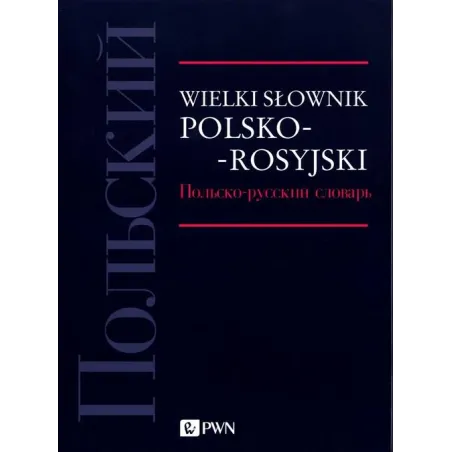 WIELKI SŁOWNIK POLSKOROSYJSKI.