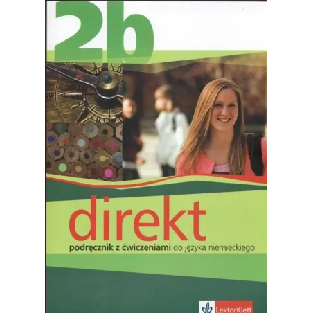 Direkt 2B. Podręcznik Z Ćwiczeniami +Cd. Język Niemiecki.liceum, Technikum. Giorgio Motta, Beata Ćwikowska Direkt 2B. Podręcznik Z Ćwiczeniami +Cd. Język Niemiecki.liceum, Technikum. Giorgio Motta, Beata Ćwikowska