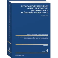 USTAWA O ŚWIADCZENIACH OPIEKI ZDROWOTNEJ FINANSOWANYCH ZE ŚRODKÓW PUBLICZNYCH. KOMENTARZ