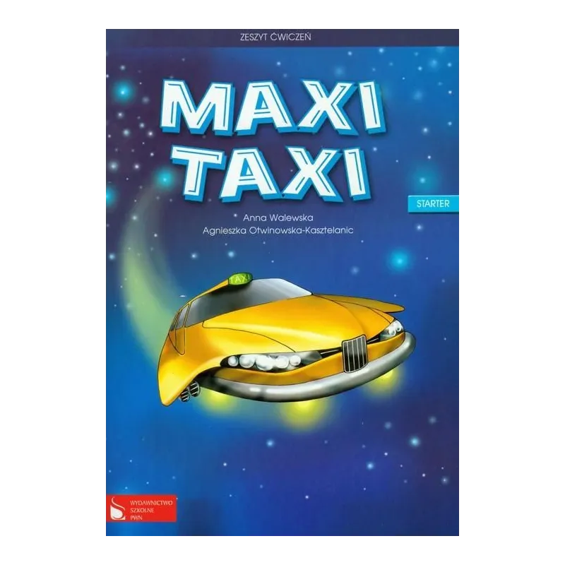MAXI TAXI STARTER ĆWICZENIA JĘZYK ANGIELSKI SZKOLA PODSTAWOWA Agnieszka Otwinowska-Kasztelanic - Wydawnictwo Szkolne PWN
