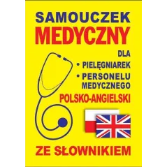 SAMOUCZEK MEDYCZNY DLA PIELĘGNIAREK I PERSONELU MEDYCZNEGO POLSKOANGIELSKI ZE SŁOWNIKIEM Jacek Gordon