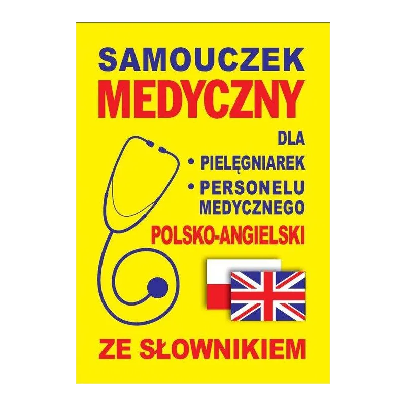 SAMOUCZEK MEDYCZNY DLA PIELĘGNIAREK I PERSONELU MEDYCZNEGO POLSKOANGIELSKI ZE SŁOWNIKIEM Jacek Gordon