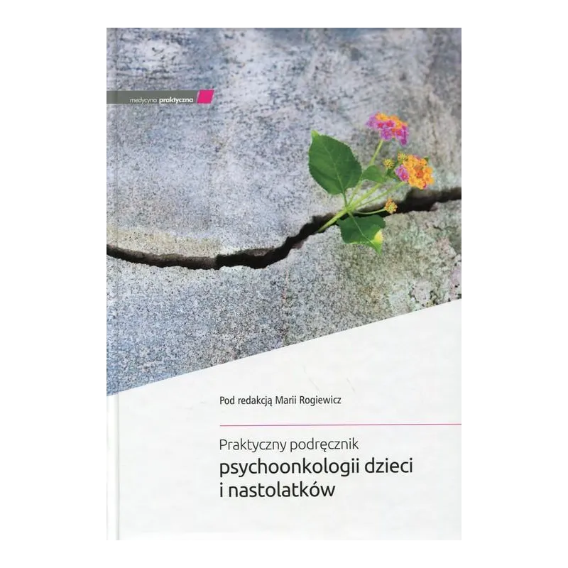 PRAKTYCZNY PODRĘCZNIK PSYCHOONKOLOGII DZIECI I NASTOLATKÓW