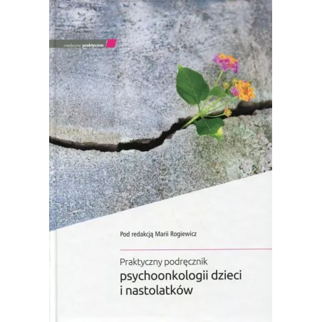 PRAKTYCZNY PODRĘCZNIK PSYCHOONKOLOGII DZIECI I NASTOLATKÓW