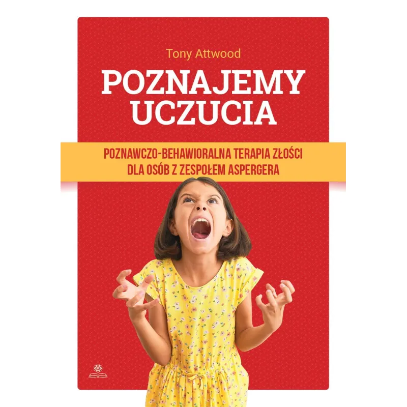 Poznajemy uczucia. Poznawczobehawioralna terapia złości dla osób z zespołem aspergera Tony Attwood