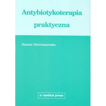 Antybiotykoterapia Praktyczna Antybiotykoterapia Praktyczna
