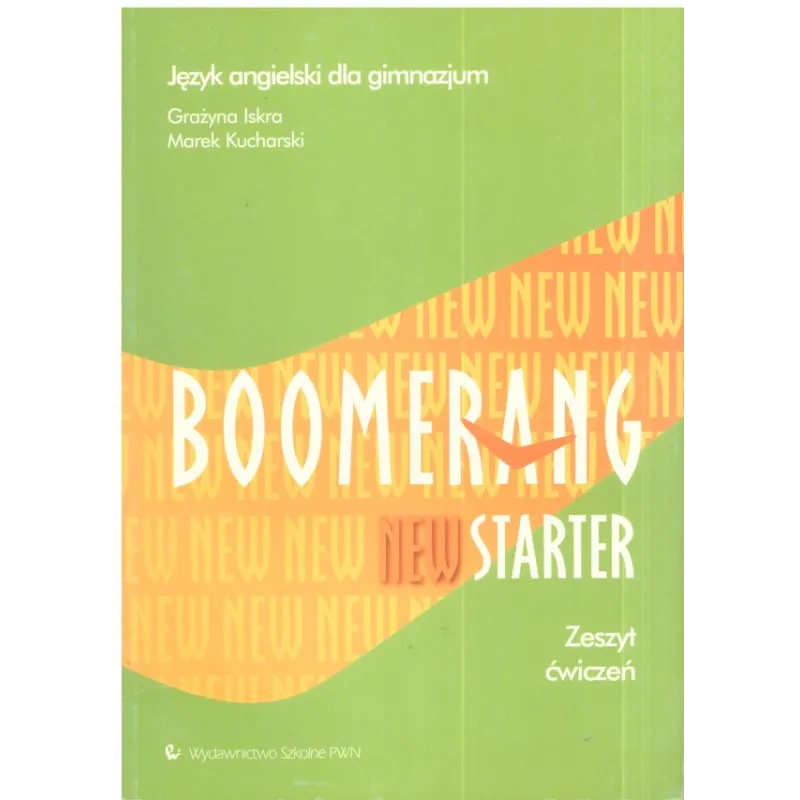 BOOMERANG. NEW STARTER. ZESZYT ĆWICZEŃ. Grażyna Iskra, Marek Kucharski - Wydawnictwo Szkolne PWN