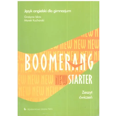 BOOMERANG. NEW STARTER. ZESZYT ĆWICZEŃ. Grażyna Iskra, Marek Kucharski - Wydawnictwo Szkolne PWN