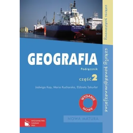 GEOGRAFIA. PODRĘCZNIK 2 LICEUM, TECHNIKUM. ZAKRES PODSTAWOWY. Jadwiga Kop - Wydawnictwo Szkolne PWN