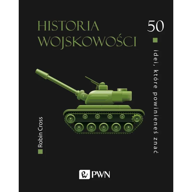 Historia wojskowości. 50 idei które powinieneś znać Robin Cross