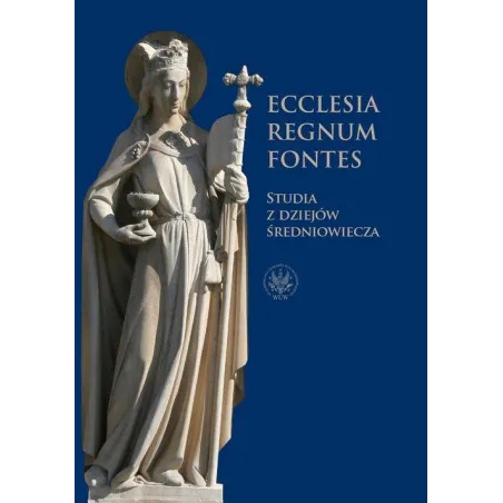Ecclesia  Regnum  Fontes Studia z dziejów średniowiecza