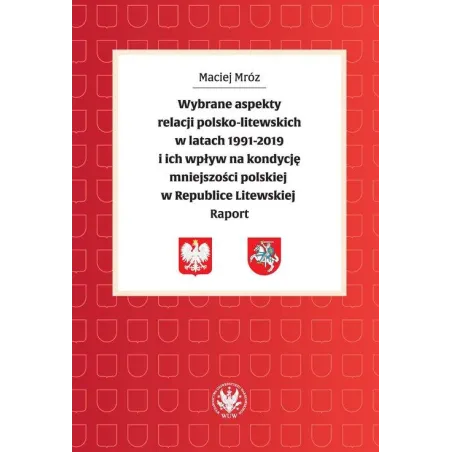 WYBRANE ASPEKTY RELACJI POLSKOLITEWSKICH W LATACH 19912019 I ICH WPŁYW NA KONDYCJĘ MNIEJSZOŚCI Maciej Mróz