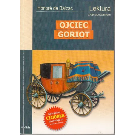 OJCIEC GORIOT. LEKTURA Z OPRACOWANIEM. De Balzac Honore - Greg