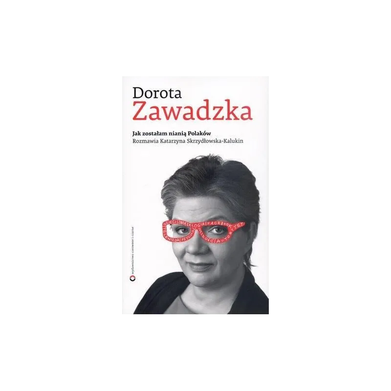JAK ZOSTAŁAM NIANIĄ POLAKÓW Dorota Zawadzka Katarzyna Skrzydłowska-Kalukin 